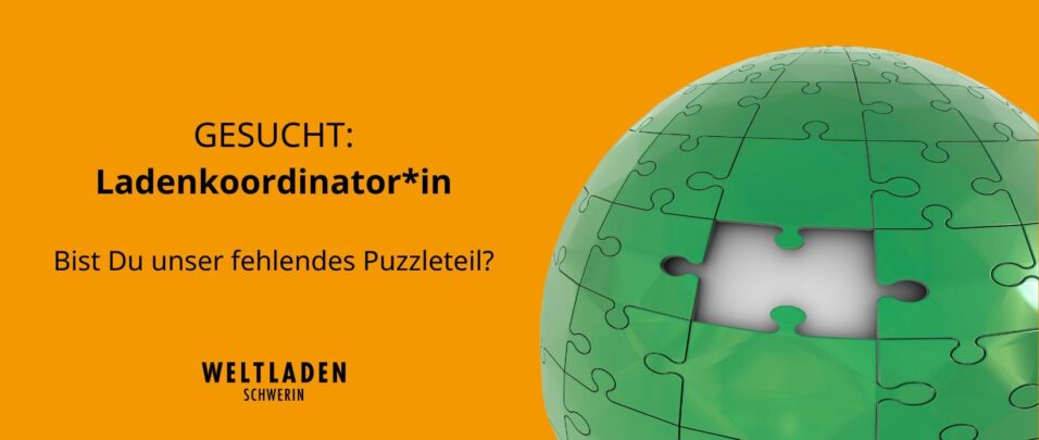 links Text in schwarz: Gesucht Ladenkoordinator*in, Bist Du unser fehlendes Puzzleteil?; rechts eine grüne Kugel aus Puzzleteilen, wo ein Teil fehlt; Hintergrund: orange